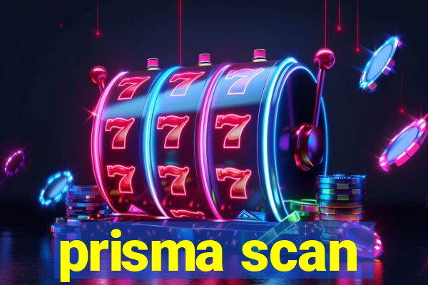 prisma scan